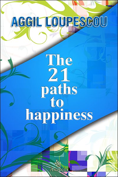 THE 21 PATHS TO HAPPINESS