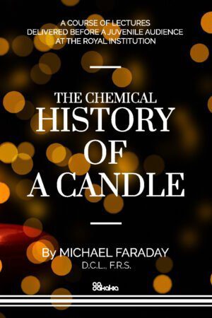 THE CHEMICAL HISTORY OF A CANDLE