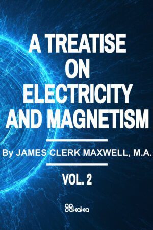 A TREATISE ON ELECTRICITY AND MAGNETISM VOL II
