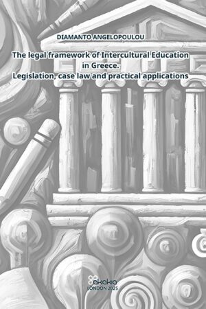 The legal framework of Intercultural Education in Greece. Legislation, case law and practical applications